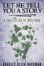 Let Me Tell You a Story af Charles Keith Hardman
