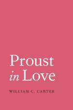 Proust in Love af William C. Carter