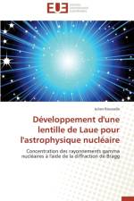 D veloppement d'Une Lentille de Laue Pour l'Astrophysique Nucl aire af Rousselle-J