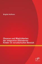 Chancen und Moeglichkeiten der Integration behinderter Kinder im vorschulischen Bereich af Brigitte Halfkann