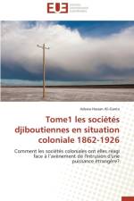 Tome1 Les Soci t s Djiboutiennes En Situation Coloniale 1862-1926 af Ali-Ganta-A