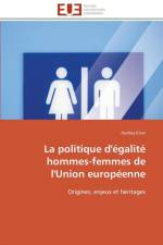 La Politique d' galit Hommes-Femmes de l'Union Europ enne af Etter-A
