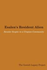 Esalen's Resident Alien: Secular Sceptic in a Utopian Community af The Gestalt Legacy Project
