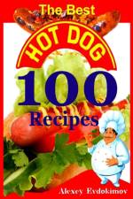 Best Hot Dog 100 Recipes af Alexey Evdokimov