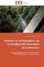 Gestion et conservation de la biodiversite forestiere au cameroun af Yanick Moukam-C