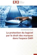 Protection Du Logiciel Par Le Droit Des Marques Dans l'Espace Oapi af Dissake-I