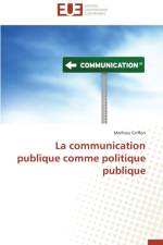 La Communication Publique Comme Politique Publique af Griffon-M