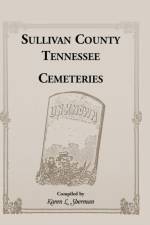 Sullivan County, Tennessee Cemeteries af Karen L Sherman