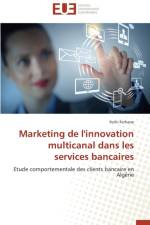 Marketing de l'Innovation Multicanal Dans Les Services Bancaires af Ferhane-F
