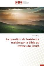 Question de L'Existence Traitee Par La Bible Au Travers Du Christ af Mbuya Francis