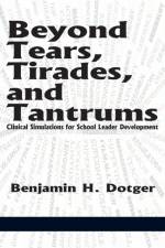 Beyond Tears, Tirades, and Tantrums af Benjamin H. Dotger