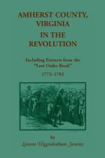 Amherst County, Virginia, in the Revolution af Lenora Higginbotham Sweeny
