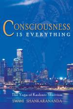 Consciousness is Everything af Swami Shankarananda
