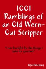 1001 Ramblings of an Old Worn-Out Stripper af Opal Dockery