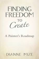 Finding Freedom to Create af Dianne Mize