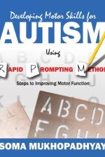 Developing Motor Skills for Autism Using Rapid Prompting Method af Soma (DVR College of Engineering and Technology Hyderabad India) Mukhopadhyay