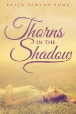 Thorns in the Shadow af Erica Sehyun Song