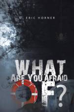 What Are You Afraid Of? af D Eric Horner