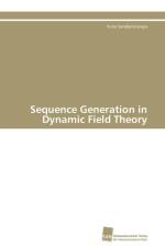 Sequence Generation in Dynamic Field Theory af Sandamirskaya Yulia