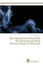 Tabakkontrollpolitik der Bundesrepublik Deutschland im Wandel af Mareike Behmann