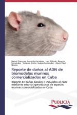 Reporte de danos al ADN de biomodelos murinos comercializados en Cuba af Arencibia Arrebola Daniel Francisco