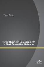 Ermittlung der Sprachqualitat in Next Generation Networks af Wishal Mehra