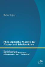 Philosophische Aspekte der Finanz- und Schuldenkrise af Michael Kastner