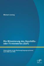 Bilanzierung des Geschafts- oder Firmenwertes (GoF) af Michael Liening