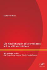 Die Auswirkungen des Fernsehens auf das Kinderzeichnen af Maier Katharina