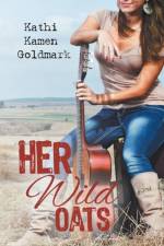 Her Wild Oats af Kathi Kamen Goldmark