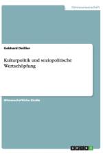 Kulturpolitik Und Soziopolitische Wertschopfung af Gebhard Deiler