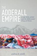 The Adderall Empire af Andrew K. Smith