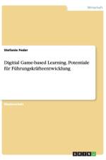 Digital Game-based Learning. Potenziale fur die Fuhrungskrafteentwicklung af Stefanie Feder