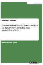 Gottfried Kellers Novelle Romeo und Julia auf dem Dorfe. Geschichte einer unglucklichen Liebe af Hans-Georg Wendland
