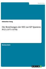 Die Beziehungen der SED zur KP Spaniens PCE (1971-1978) af Sebastian Seng