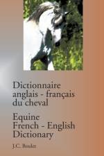 Dictionnaire anglais-francais du cheval / Equine French-English Dictionary af Jean-Claude Boulet