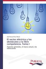 sector electrico y los obstaculos a la libre competencia. Tomo I af Ruiz Macia Jose Pascual