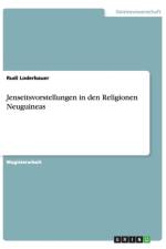 Jenseitsvorstellungen in den Religionen Neuguineas af Rudi Loderbauer