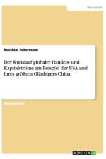 Der Kreislauf globaler Handels- und Kapitalstroeme am Beispiel der USA und ihres groessten Glaubigers China af Matthias Ackermann