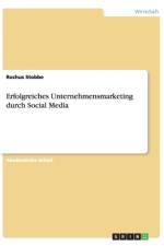 Erfolgreiches Unternehmensmarketing durch Social Media af Rochus Stobbe