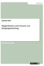 Moeglichkeiten und Grenzen von Jahrgangsmischung af Susanne Hoff