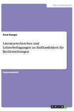 Literaturrecherchen und Lehrerbefragungen zu Einflussfeldern fur Rechenstoerungen af Knut Kumpe