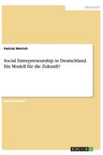 Social Entrepreneurship in Deutschland. Ein Modell fur die Zukunft? af Patrick Weirich