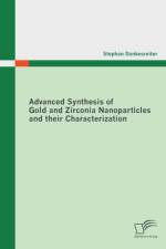 Advanced Synthesis of Gold and Zirconia Nanoparticles and their Characterization af Stephan Dankesreiter