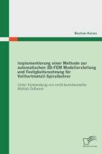 Implementierung einer Methode zur automatischen 3D-FEM Modellerstellung und Festigkeitsrechnung fur Vollhartmetall-Spiralbohrer af Germany) Kaiser