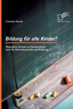 Bildung fur alle Kinder? Statuslose Kinder in Deutschland und ihr Menschenrecht auf Bildung af Christin Haude