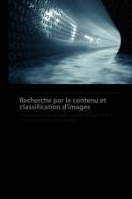 Recherche Par Le Contenu Et Classification d'Images af Collectif