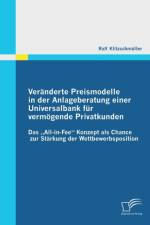 Veranderte Preismodelle in der Anlageberatung einer Universalbank fur vermoegende Privatkunden af Ralf Klitzschmuller