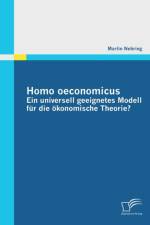 Homo oeconomicus - ein universell geeignetes Modell fur die oekonomische Theorie? af Martin Nehring