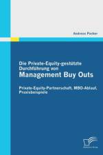 Die Private-Equity-gestutzte Durchfuhrung von Management Buy Outs af Andreas Pacher